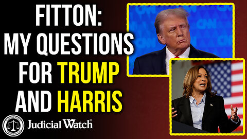 FITTON: My Questions for Trump and Harris