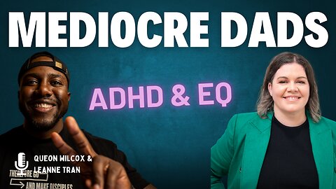 Superpowers or Stifling? ADHD & EQ | Mediocre Dads | Episode #48