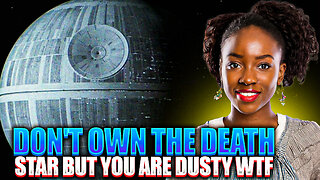 Modern Black Women Say If You Don't Own The DEATH STAR, You're DUSTY - WTF?!?