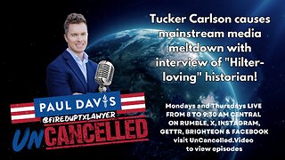 Tucker Carlson causes mainstream media meltdown with interview of "Hilter-loving" historian!