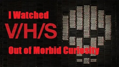 I Watched V/H/S out of Morbid Curiosity (Spoiler Discussion)