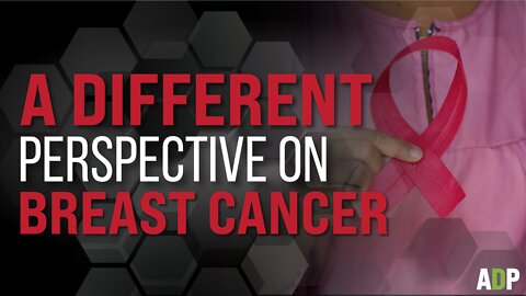 A Different Perspective on Breast Cancer