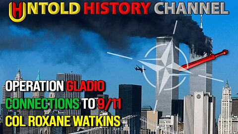 September 11th Connections to Operation Gladio | Col Roxane Watkins