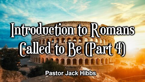 Introduction to Romans - Called to Be (Part 4)