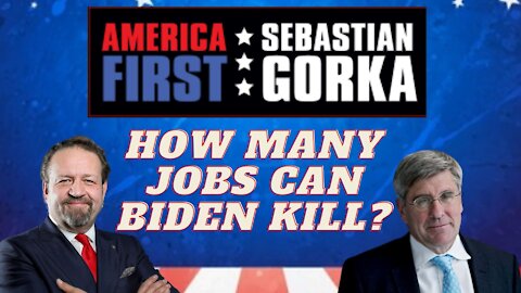 How many jobs can Biden kill? Stephen Moore with Sebastian Gorka on AMERICA First