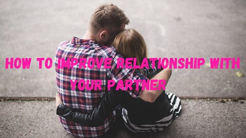 How To Improve Your Relationship