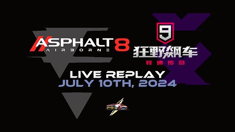 Asphalt 8 & Asphalt 9 - Chinese Version & Some Discussion | Live Replay | July 10th, 2024 (GMT/U+08)