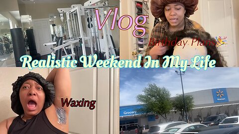 Vlog | realistic weekend in my life… workout.. birthday plans… Amazon wig…studying…waxing!!