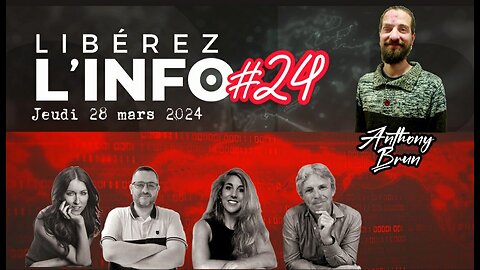 LIBÉREZ L'INFO #24 avec Anthony Brun - 28.03.24