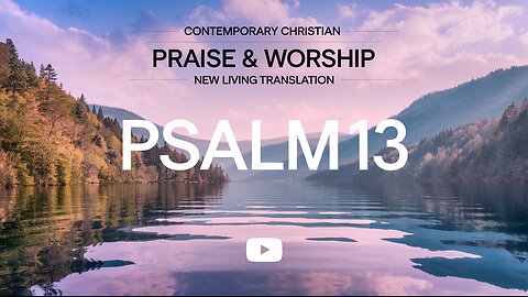 Psalm 13 (NLT) - Contemporary Christian - Pop - Praise and Worship