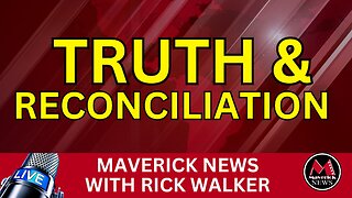 Day of Truth and Reconciliation | Maverick News Live with Rick Walker