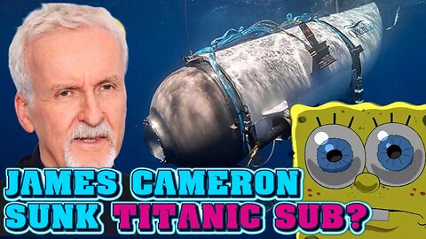 Did James Cameron Sink the Oceangate TITANIC SUB to make a Sequel? - The Yeti Files