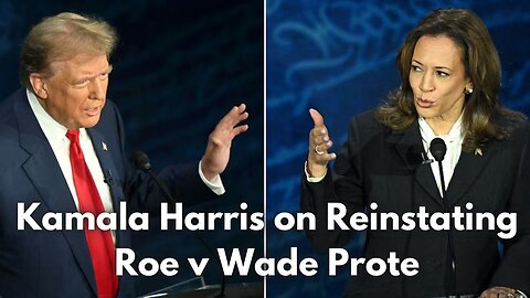 Kamala Harris on Reinstating Roe v Wade Prote #election2024 Trump vs Kamala