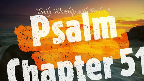 Daily Worship with Psalms (Psalms 51 - May 24, 2023)