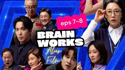 BRAIN WORKS, EPS 7-8 [ALUR FILM]