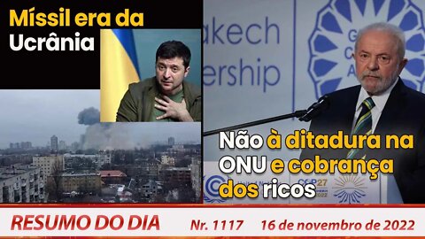 Míssil era da Ucrânia. Não à ditadura na ONU e cobrança dos ricos - Resumo do Dia Nº1117- 16/11/22