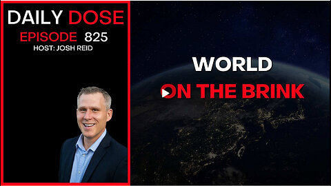 World On The Brink | Ep. 825 The Daily Dose