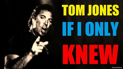 TOM JONES - IF I ONLY KNEW