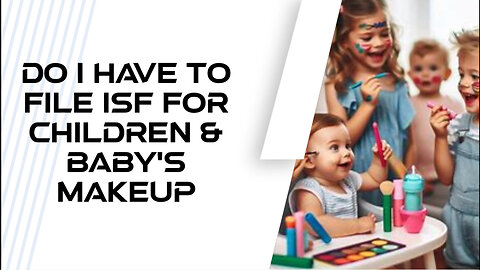 ISF Requirements for Children's and Baby's Makeup: Everything You Need to Know