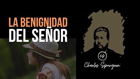 El Señor es benigno (1 Pedro 2:3) Devocional de hoy Charles Spurgeon