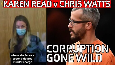 CHRIS WATTS MURDERS - KAREN READ v CHRIS WATTS - MAKING A MURDERER