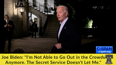 Joe Biden: "I'm Not Able to Go Out in the Crowds Anymore. The Secret Service Doesn't Let Me."