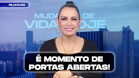 É momento de portas abertas! || Mudança de Vida Hoje