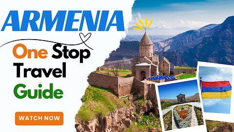 Armenia, Your one stop travel guide all in one place!