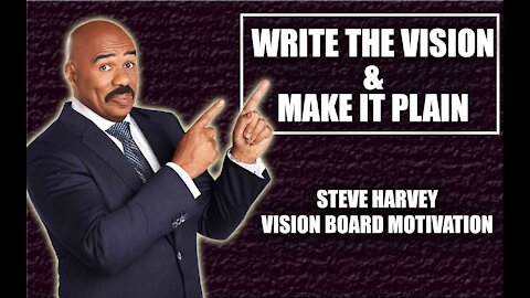 WRITE IT DOWN AND MAKE IT PLAIN | Steve Harvey Vision Board Motivational Speech 2021