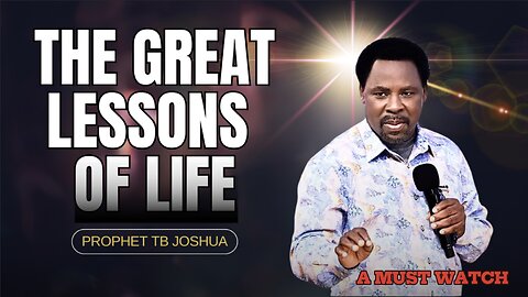 THE GREAT LESSONS OF LIFE - TB Joshua.