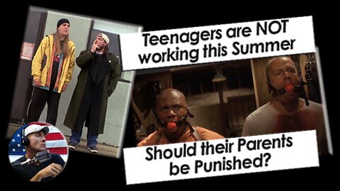 Teenagers Are Not Working This Summer - Punish the Parents?