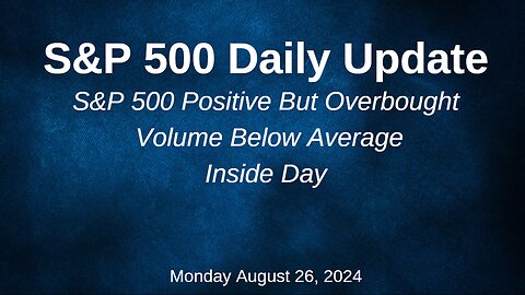 S&P 500 Daily Market Update for Monday August 26, 2024