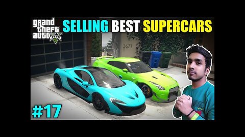 SELLING STOLEN SUPERCARS FOR REVENGE | GTA V GAMEPLAY #17