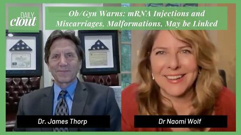 Dr. Naomi Wolf & Ob-Gyn Dr. James Thorp - The dangers of the Covid Vaccine to pregnant women