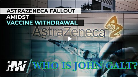 THE HIGHWIRE W/ DEL BIGTREE-ASTRAZENECA FALLOUT AMIDST VACCINE WITHDRAWAL TY JGANON, SGANON