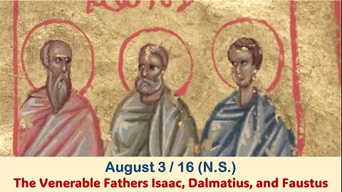 The Lives of Saints: August 3/16 (N.S.) The Venerable Fathers Isaac, Dalmatius, and Faustus