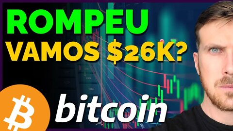 BITCOIN ROMPE PARA CIMA! VAMOS PARA $26K?