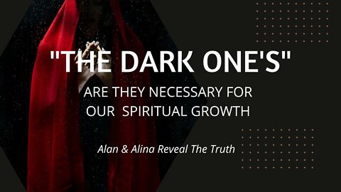 The "Dark Ones" Are They a Necessity For Spiritual Growth?