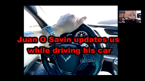 Juan O Savin updates us while driving his car