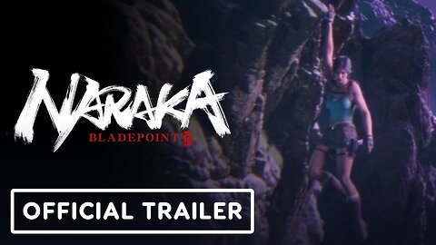 Naraka: Bladepoint - Tomb Raider, Witcher 3, and Other Collaborations Cinematic Trailer