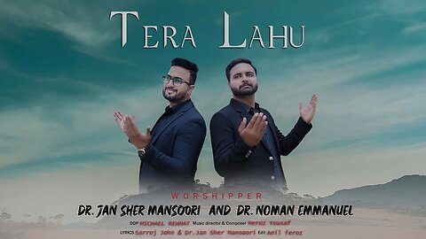 TERA LAHO | Dr Jan Sher Mansoori | Dr Noman Emmanuel | New Masihi Geet