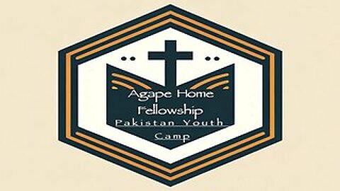 Agape Home Fellowship Pakistan Youth Camp series Letter I