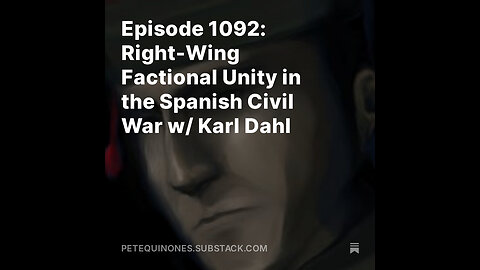 Episode 1092: Right-Wing Factional Unity in the Spanish Civil War w/ Karl Dahl