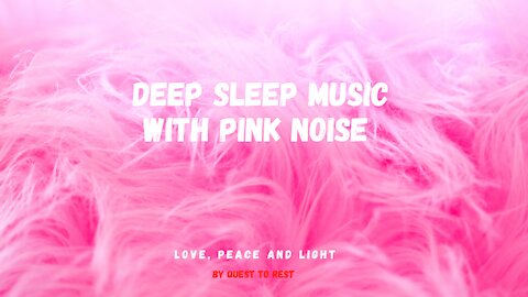 1H DEEP SLEEP MUSIC WITH PINK NOISE