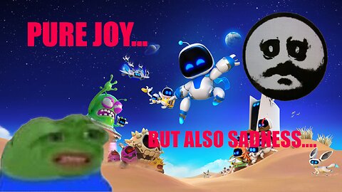 Astro Bot Fills Me With Joy...And Depression...