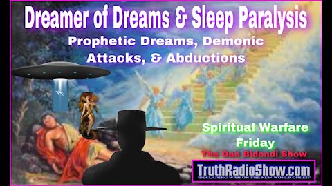 Dreamer of Dreams & Sleep Paralysis-Prophetic Dreams, Spiritual Attacks & Abductions