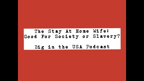 Stay Home Wives: Good For Society Or Slavery?