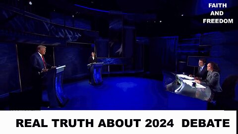 The Real Truth about the 2024 Debate Trump vs Harris.