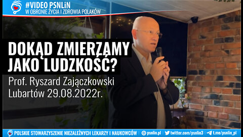 Dokąd zmierzamy jako ludzkość - prof. Ryszard Zajączkowski Lubartów 29.08.2022