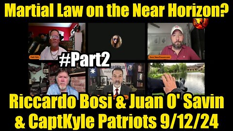 Riccardo Bosi & Juan O' Savin & CaptKyle Patriots 9/12/24 - Martial Law on the Near Horizon?